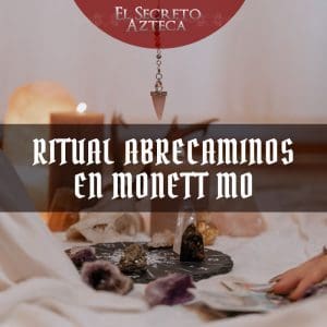 el-secreto-azteca-ritual-abrecaminos-en-monett-mo